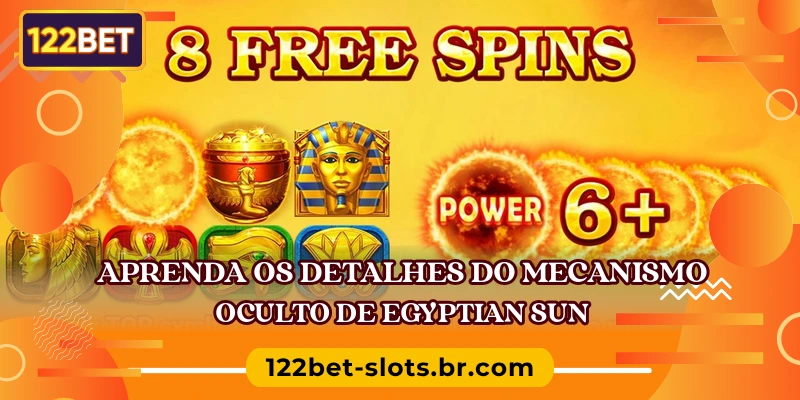 Aprenda os detalhes do mecanismo oculto de Egyptian Sun