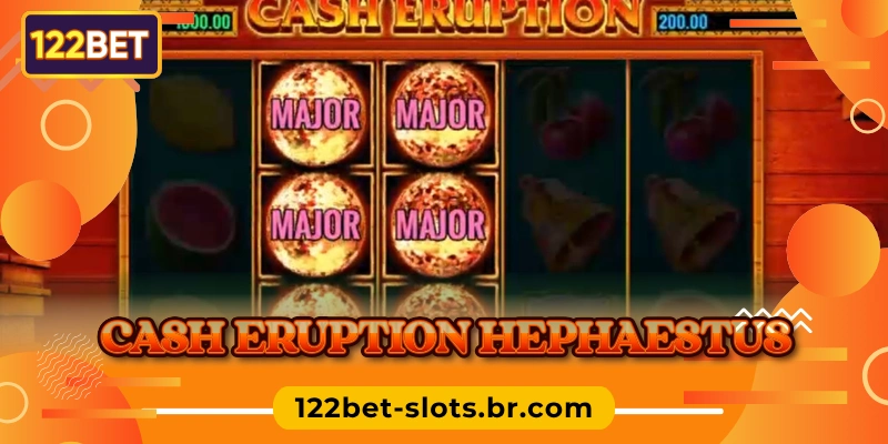 Cash Eruption Hephaestus