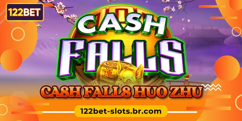 Cash Falls Huo Zhu