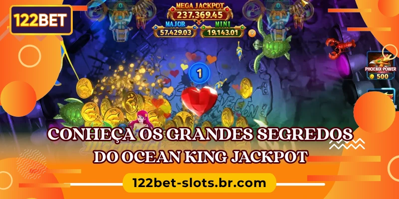 Conheça os grandes segredos do Ocean King Jackpot