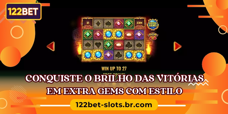 Conquiste o brilho das vitórias em Extra Gems com estilo