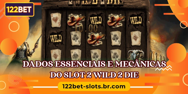 Dados essenciais e mecânicas do slot 2 Wild 2 Die