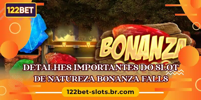 Detalhes importantes do slot de natureza Bonanza Falls