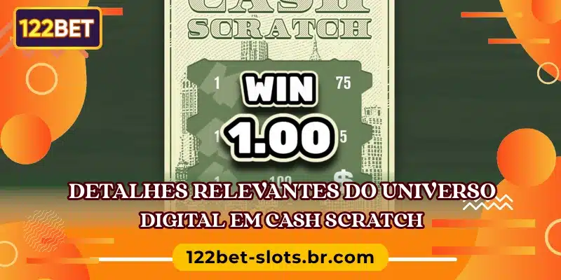 Detalhes relevantes do universo digital em Cash Scratch