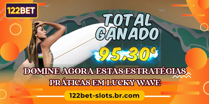 Domine agora estas estratégias práticas em Lucky Wave