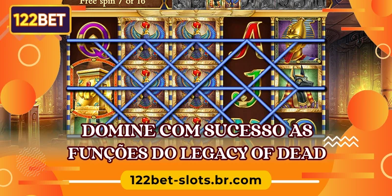 Domine com sucesso as funções do Legacy of Dead