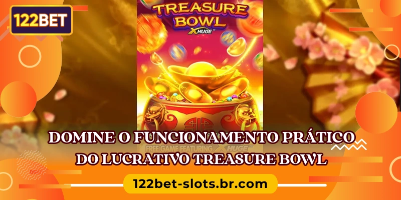 Domine o funcionamento prático do lucrativo Treasure Bowl