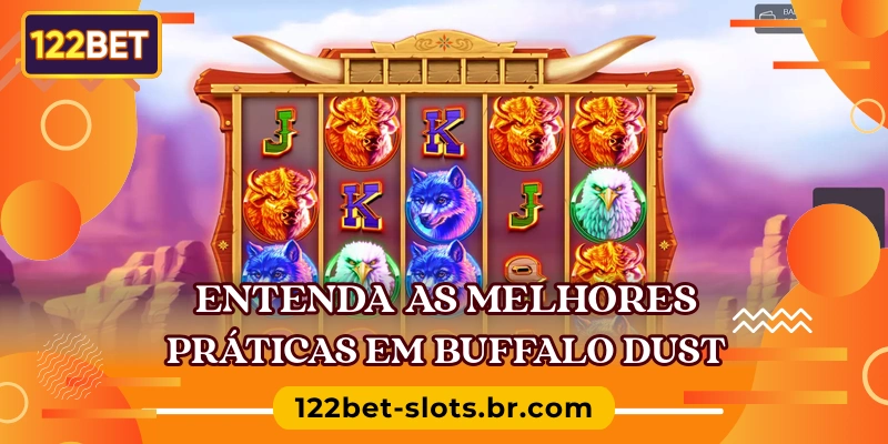 Entenda as melhores práticas em Buffalo Dust