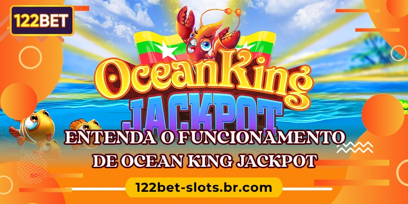 Entenda o funcionamento de Ocean King Jackpot