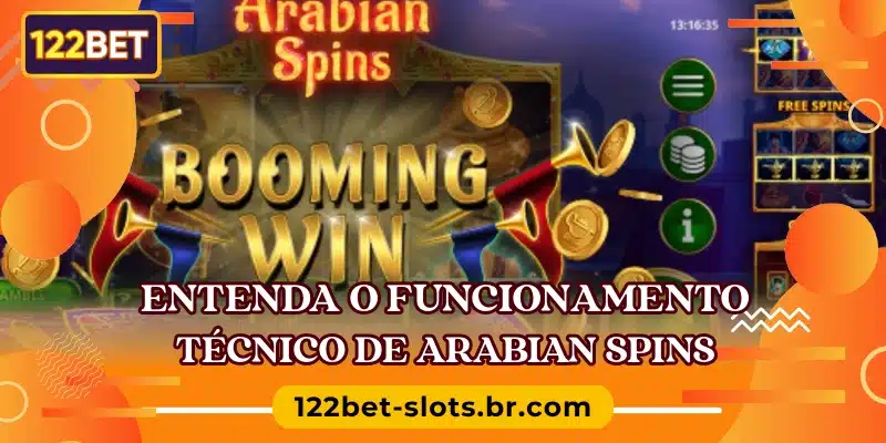 Entenda o funcionamento técnico de Arabian Spins