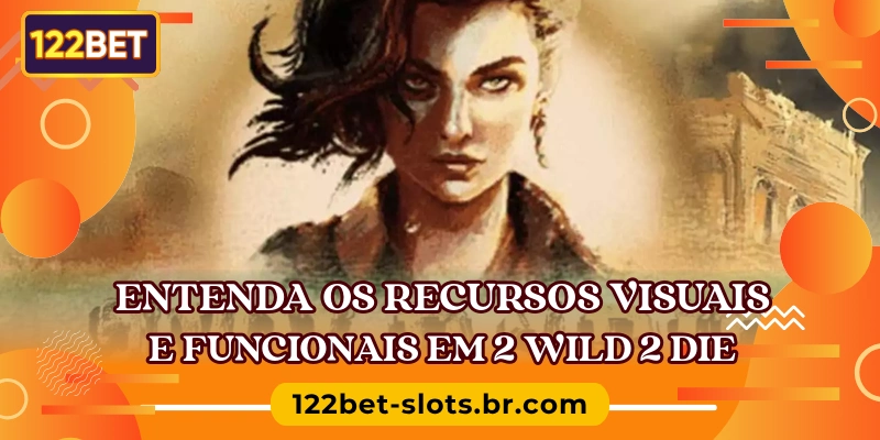 Entenda os recursos visuais e funcionais em 2 Wild 2 Die
