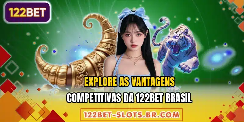 Explore as vantagens competitivas da 122BET Brasil