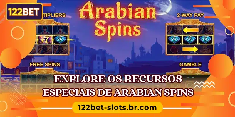 Explore os recursos especiais de Arabian Spins