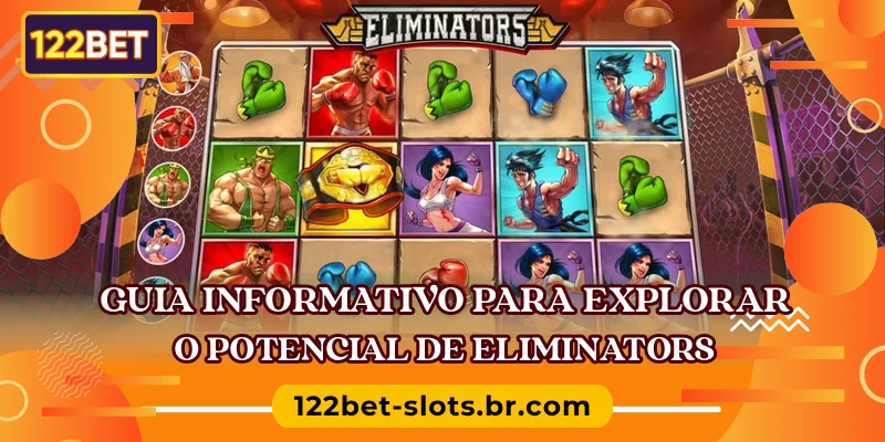 Guia informativo para explorar o potencial de Eliminators