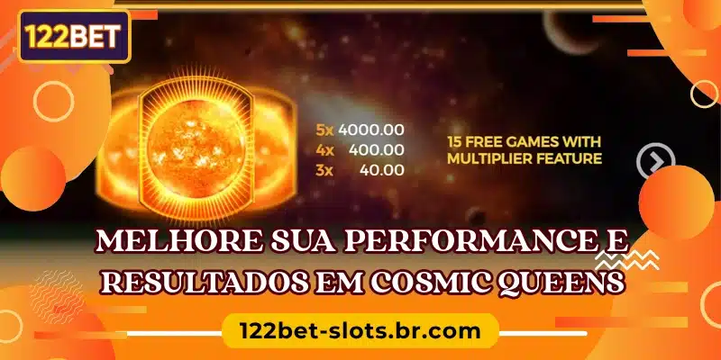 Melhore sua performance e resultados em Cosmic Queens