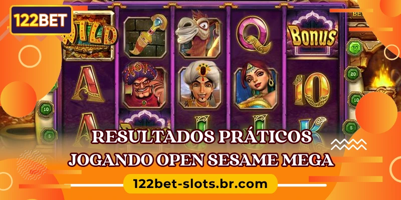 Resultados práticos jogando Open Sesame Mega