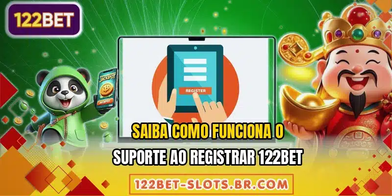 Saiba como funciona o suporte ao registrar 122BET