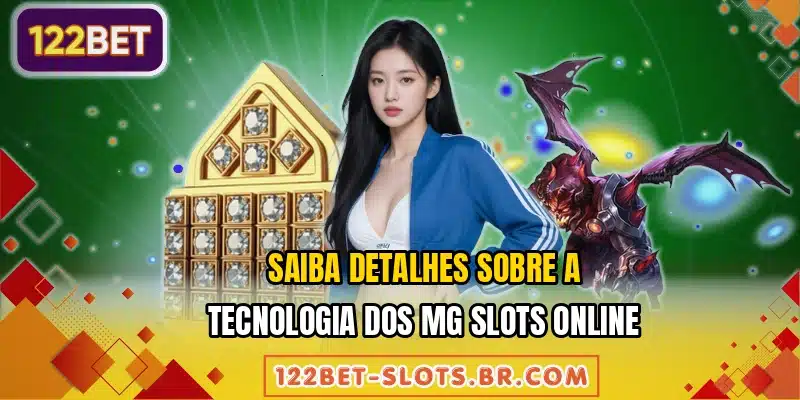Saiba detalhes sobre a tecnologia dos MG Slots online