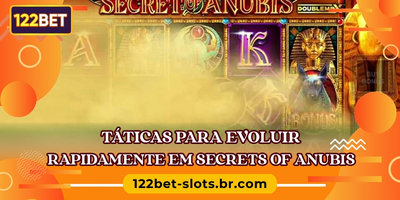 Táticas para evoluir rapidamente em Secrets of Anubis