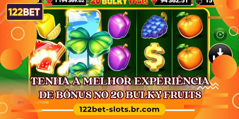 Tenha a melhor experiência de bônus no 20 Bulky Fruits