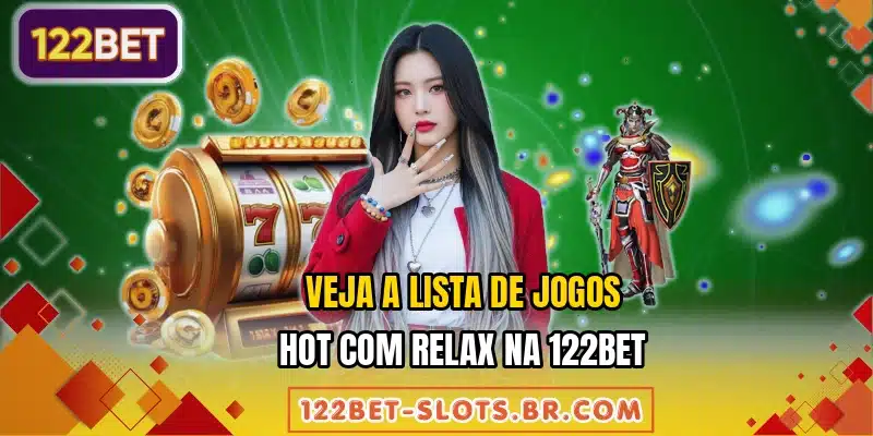 Veja a lista de jogos hot com Relax na 122BET