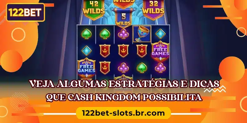 Veja algumas estratégias e dicas que Cash Kingdom possibilita